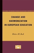 Cover: Change and Harmonization in European Education - University of Minnesota Press