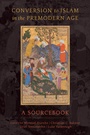 Cover: Conversion to Islam in the Premodern Age - University of California Press