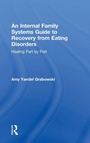 Cover: An Internal Family Systems Guide to Recovery from Eating Disorders - Routledge