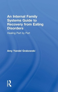 Enlarge image Cover: An Internal Family Systems Guide to Recovery from Eating Disorders - Routledge