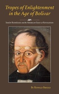 Cover: Tropes of Enlightenment in the Age of Bolivar - Vanderbilt University Press