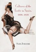 Cover: Cultures of the Erotic in Spain, 1898-1939 - Vanderbilt University Press