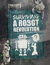 Enlarge image Cover: Surviving a Robot Revolution - The Secret Book Company