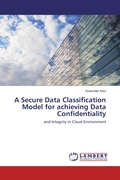 Cover: A Secure Data Classification Model for achieving Data Confidentiality - LAP Lambert Academic Publishing