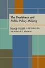 Cover: The Presidency and Public Policy Making - University of Pittsburgh Press