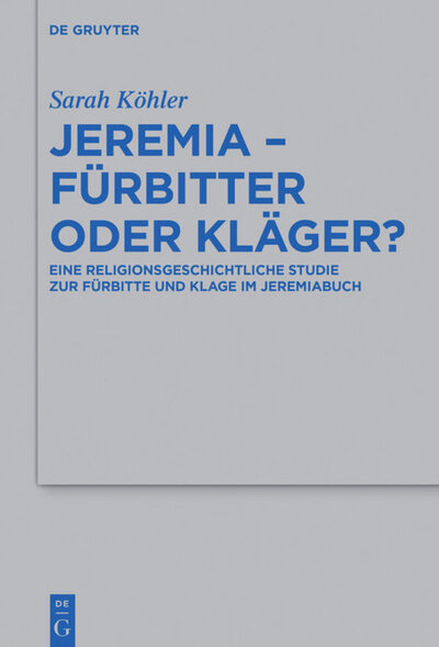 Abbildung von: Jeremia - Fürbitter oder Kläger? - De Gruyter