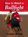 Cover: How to Watch a Bullfight - Merlin Unwin Books