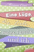 Cover: Eine L&uuml;ge, die Liebe, meine Familie und ich - Feelings