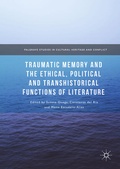 Cover: Traumatic Memory and the Ethical, Political and Transhistorical Functions of Literature - Palgrave Macmillan