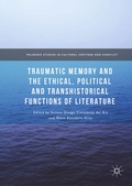 Cover: Traumatic Memory and the Ethical, Political and Transhistorical Functions of Literature - Palgrave Macmillan