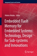 Cover: Embedded Flash Memory for Embedded Systems: Technology, Design for Sub-systems, and Innovations - Springer