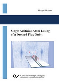 Abbildung von: Single Artificial-Atom Lasing of a Dressed Flux Qubit - Cuvillier Verlag