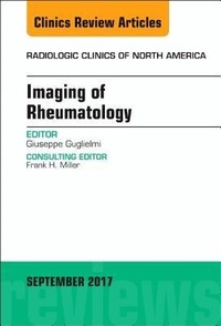 Enlarge image Cover: Imaging of Rheumatology, An Issue of Radiologic Clinics of North America: Volume 55-5 - Elsevier
