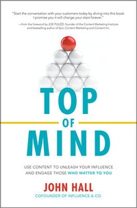 Enlarge image Cover: Top of Mind: Use Content to Unleash Your Influence and Engage Those Who Matter To You - McGraw-Hill Education
