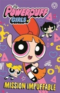 Cover: The Powerpuff Girls: Mission Impuffable - Orchard Books