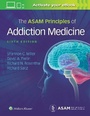 Cover: The ASAM Principles of Addiction Medicine - Lippincott Williams and Wilkins