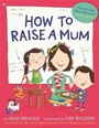 Cover: How to Raise a Mum - Hodder Children's Books
