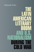 Cover: The Latin American Literary Boom and U.S. Nationalism during the Cold War - Vanderbilt University Press