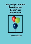 Cover: Easy Ways to Build Assertiveness, Confidence, Self-Esteem 2017 - TSL Publications