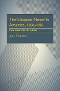 Cover: The Utopian Novel in America, 1886-1896 - University of Pittsburgh Press