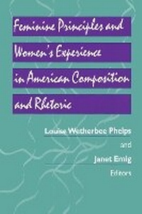 Enlarge image Cover: Feminine Principles and Women's Experience in American Composition and Rhetoric - University of Pittsburgh Press