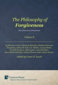 Cover: The Philosophy of Forgiveness - Volume II - Vernon Art and Science Inc.