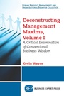 Cover: Deconstructing Management Maxims, Volume I - Business Expert Press