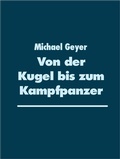 Cover: Von der Kugel bis zum Kampfpanzer - Books on Demand