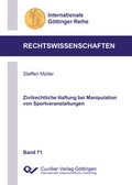 Cover: Zivilrechtliche Haftung bei Manipulation von Sportveranstaltungen (Band 71) - Cuvillier Verlag