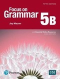 Cover: Focus on Grammar - (Ae) - 5th Edition (2017) - Student Book B with Essential Online Resources - Level 5 - Pearson Education ESL