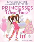 Cover: Princesses Wear Pants - Abrams Books for Young Readers