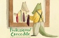 Cover: Professional Crocodile - Chronicle Books