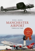 Cover: Manchester Airport Through Time - Amberley Publishing