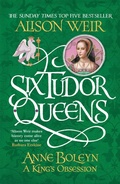 Cover: Six Tudor Queens: Anne Boleyn, A King's Obsession - Headline Review
