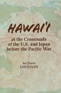 Cover: Hawai'i at the Crossroads of the U.S. and Japan Before the Pacific War - University of Hawai'i Press