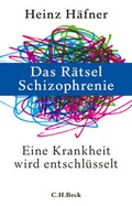 Cover: Das R&auml;tsel Schizophrenie - C.H.BECK