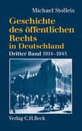 Cover: Geschichte des &ouml;ffentlichen Rechts in Deutschland Bd. 3: Staats- und Verwaltungsrechtswissenschaft in Republik und Diktatur 1914-1945 - C.H.BECK