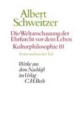 Cover: Die Weltanschauung der Ehrfurcht vor dem Leben. Kulturphilosophie III - C.H.BECK