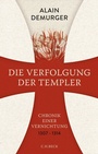 Cover: Die Verfolgung der Templer - C.H.BECK
