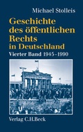 Cover: Geschichte des &ouml;ffentlichen Rechts in Deutschland Bd. 4: Staats- und Verwaltungsrechtswissenschaft in West und Ost 1945-1990 - C.H.BECK
