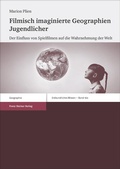 Cover: Filmisch imaginierte Geographien Jugendlicher - Franz Steiner Verlag