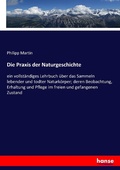 Cover: Die Praxis der Naturgeschichte - Hansebooks
