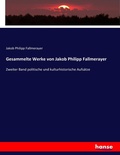 Cover: Gesammelte Werke von Jakob Philipp Fallmerayer - Hansebooks