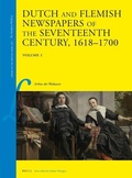 Cover: Dutch and Flemish Newspapers of the Seventeenth Century, 1618-1700 (2 Vols.) - Brill