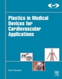 Cover: Plastics in Medical Devices for Cardiovascular Applications - William Andrew