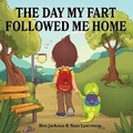Cover: The Day My Fart Followed Me Home - Indie Publishing Group