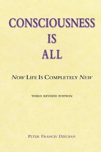 Abbildung von: Consciousness Is All - Peter Francis Dziuban