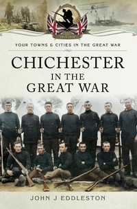 Abbildung von: Chichester in the Great War - Pen and Sword