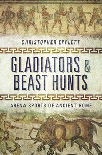 Abbildung von: Gladiators and Beast Hunts - Pen and Sword