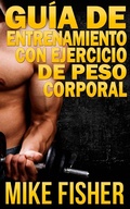 Cover: Gu&iacute;a de Entrenamiento con Ejercicio de Peso Corporal - Babelcube Inc.